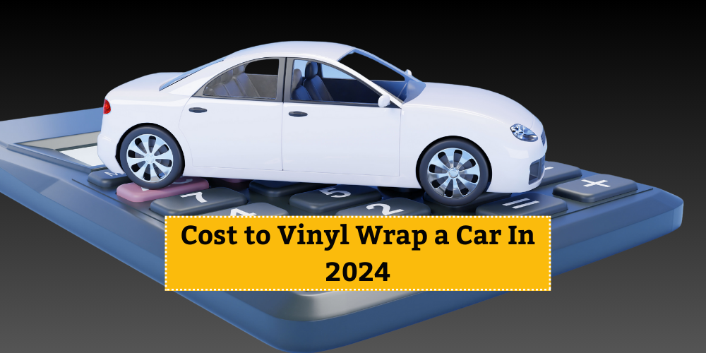 White car placed on a calculator with the text "Cost to Vinyl Wrap a Car in 2024