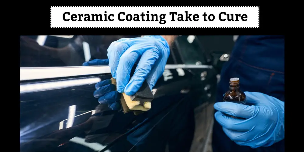 Ceramic Coating Take to Cure